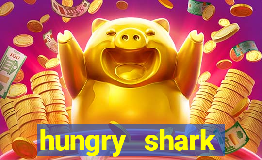 hungry shark evolution dinheiro infinito ios